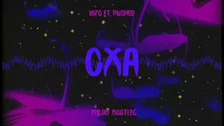 Kizo ft. Pusher - OXA (Majki Bootleg)