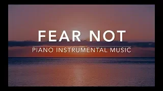 FEAR NOT - 3 Hour Piano Music | Prayer Music | Meditation Music | Worship Music | Relaxation Music