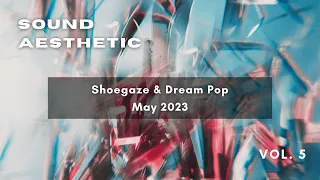 Sound Aesthetic Vol. 5 [May 2023] | Shoegaze & Dream Pop