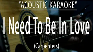 I need to be in love - Carpenters (Acoustic karaoke)