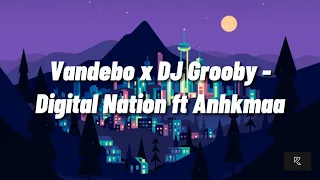 Vandebo x DJ Grooby - Digital Nation ft Ankhmaa (Unofficial Lyrics)