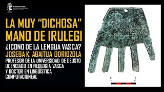 La mano de Irulegui: el hallazgo arqueológico y la lengua vascónica. Joseba Abaitua Odriozola