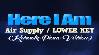 HERE I AM (Just When I Thought I Was Over You) - Air Supply/LOWER KEY (KARAOKE PIANO VERSION)