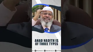 Ahad Hadith is of Three Types - Dr Zakir Naik