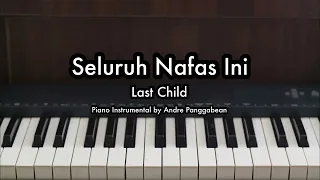 Seluruh Nafas Ini - Last Child | Piano Karaoke by Andre Panggabean