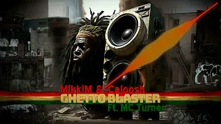 MikkiM & Caloosh Ft. MC Turner  -  Ghetto Blaster