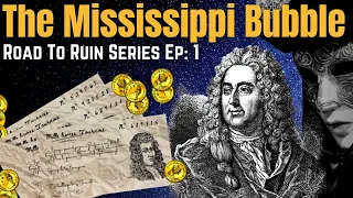 Who Was Really Behind John Law's Mississippi Bubble? | Road To Ruin Ep: 1