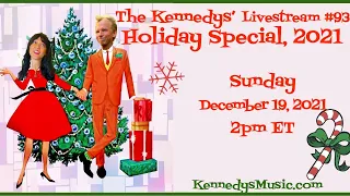 The Kennedys' Holiday Special 2021, Livestream #93! Sunday, Dec 19, 2pm ET