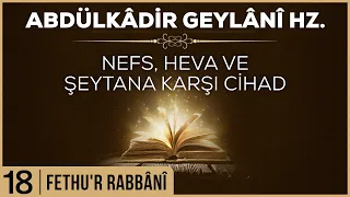 18- Abdülkadir Geylani - Fethur Rabbani - Nefs, Heva ve Şeytana Karşı Cihad