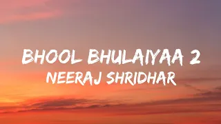 Bhool Bhulaiyaa 2 (Lyrics) - Neeraj Shridhar | Kartik, Kiara, Tabu | Tanishk B, Anees B, Bhushan K