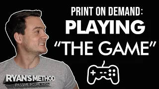 PRINT ON DEMAND: Play "The Game" & Make More Sales