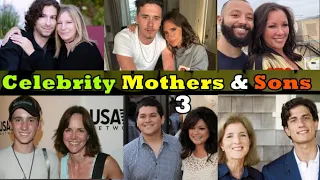 CELEBRITY MOTHERS AND SONS PART 3