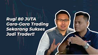 Rugi 80 Juta Dari Trading Sekarang Jadi Trader Sukses!!