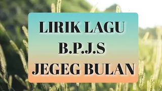 LIRIK LAGU JEGEG BULAN ll B.P.J.S (BELI PIDAN JANJI SAYANG)