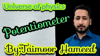 Physics/Fsc_2nd/Potentiometer/By:Taimoor Hameed