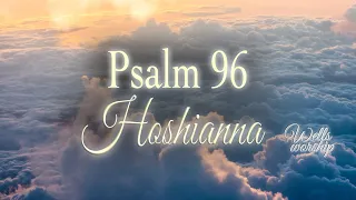 Psalm 96 w Hoshiana | Live | Wells Worship