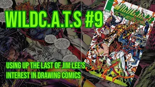 WildC.A.T.S #9: Jim Lee tries with all his might to keep enjoying drawing comics