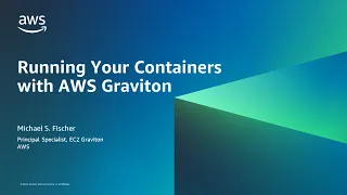 How-to: Running containerized workloads on Graviton-based EC2 instance - AWS Online Tech Talks