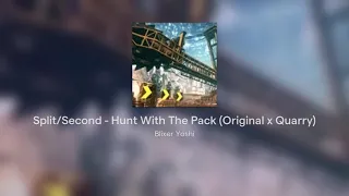 [MUSIC MASHUP] Split/Second - Hunt With The Pack (Original x Quarry/Beta)