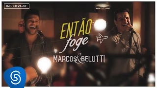Marcos & Belutti - Então Foge (Clipe Oficial)