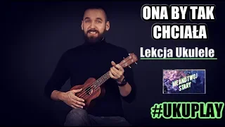 Ona by tak chciała Ukulele Lekcja