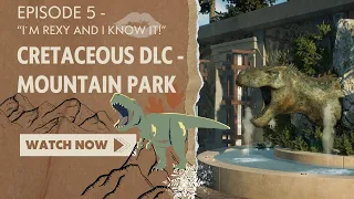 Cretaceous DLC - Mountain Park ep5  Tarbosaurus