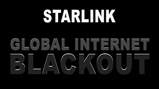 SpaceX Starlink Internet Worldwide Blackout