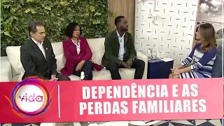 Amor Exigente: As perdas que a dependência traz aos familiares - Vida Melhor - 02/07/18