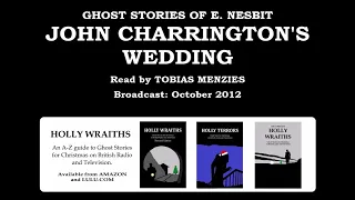 Ghost Stories of E. Nesbit:  2. John Charrington's Wedding