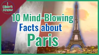 10 Mind-Blowing Facts about Paris | I Didn't Know