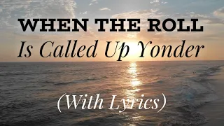 When The Roll Is Called Up Yonder (with lyrics) - BEAUTIFUL Hymn