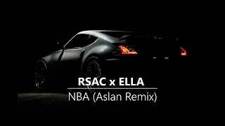 RSAC x ELLA - NBA (Aslan Remix)