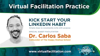 Virtual Facilitation Practice • April 2024 • KICK START YOUR LINKEDIN HABIT