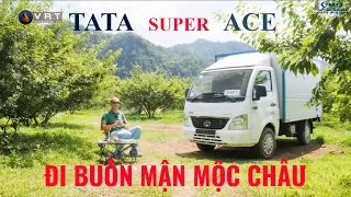 HÀNH TRÌNH TATA SUPER ACE ĐI BUÔN MẬN MỘC CHÂU