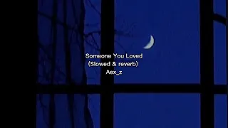 Someone you loved (Slowed & reverb) || Lewis Capaldi || Aex_z