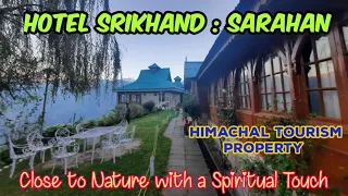 Sarahan : Hotel Srikhand || Place of Natural Beauty with Religious Flavor #HPTDC #Bhimakali