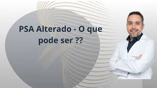 PSA Alterado - O que pode ser ?