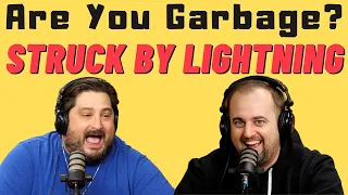 Are You Garbage Comedy Podcast: Struck by Lightning w/ Kippy and Foley