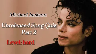 Guess the Michael Jackson‘s unreleased songs Part 2 | quiz