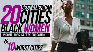 Where do Black Women Excel?  | Top 20 Best & Worst Cities for Black Women