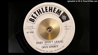 Chico Leverett - Baby (Don't Leave) (Bethlehem) 1963
