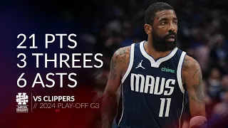 Kyrie Irving 21 pts 3 threes 6 asts vs Clippers 2024 PO G3