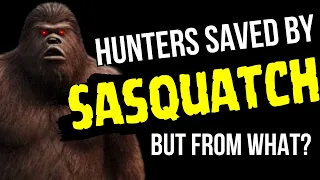 Sasquatch Saves Two Bow Hunters