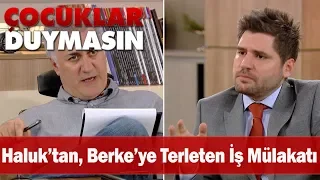 Haluk'tan, Berke'ye terleten iş mülakatı! - Çocuklar Duymasın