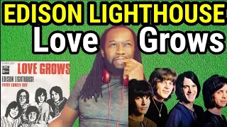 EDISON LIGHTHOUSE LOVE GROWS REACTION(First time hearing)