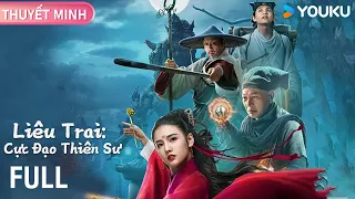 [THUYẾT MINH]  Liêu Trai Cực Đạo Thiên Sư - Ghost Stories of Extreme Taoist | YOUKU Vietnam