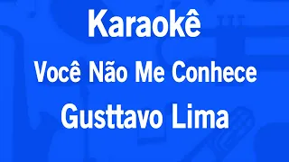 Karaokê Você Não Me Conhece - Gusttavo Lima