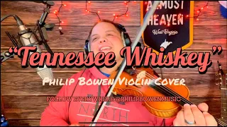 "Tennessee Whiskey" (Chris Stapleton) - Fiddle Cover by Philip Bowen