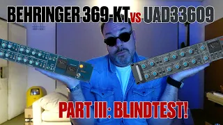 Behringer 369-KT vs. UAD33609 Blindtest