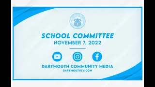 Dartmouth School Committee Meeting,  November 7, 2022